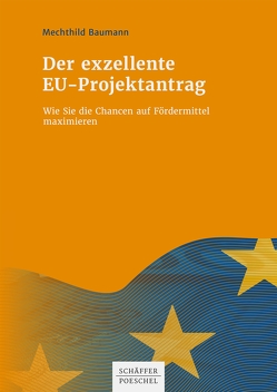 Der exzellente EU-Projektantrag von Baumann,  Mechthild