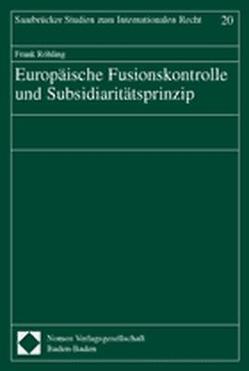 Europäische Fusionskontrolle und Subsidiaritätsprinzip von Röhling,  Frank