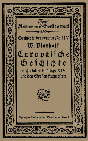 Europäische Geschichte im Zeitalter Ludwigs XIV und des Großen Kurfürsten von Platzhoff,  W.