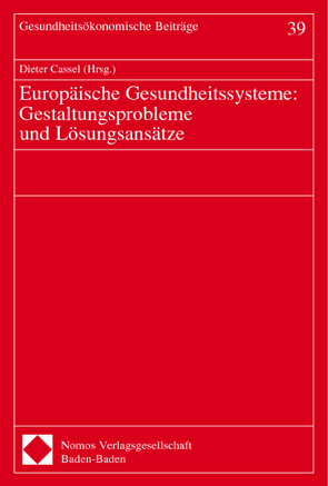 Europäische Gesundheitssysteme: Gestaltungsprobleme und Lösungsansätze von Cassel,  Dieter