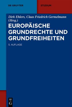 Europäische Grundrechte und Grundfreiheiten von Ehlers,  Dirk, Germelmann,  Claas Friedrich