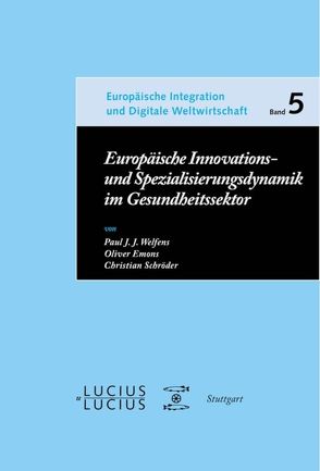 Europäische Innovations- und Spezialisierungsdynamik im Gesundheitssektor von Emons,  Oliver, Schroeder,  Christian, Welfens,  Paul J.J.