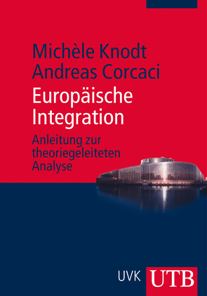Europäische Integration von Corcaci,  Andreas, Knodt,  Michèle