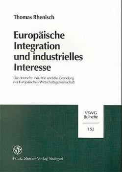 Europäische Integration und industrielles Interesse von Rhenisch,  Thomas