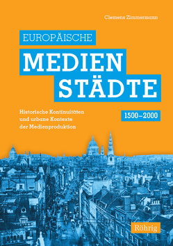 Europäische Medienstädte (1500-2000) von Zimmermann,  Clemens