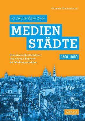 Europäische Medienstädte (1500-2000) von Zimmermann,  Clemens