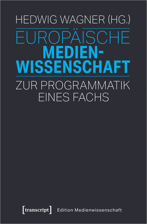 Europäische Medienwissenschaft von Wagner,  Hedwig