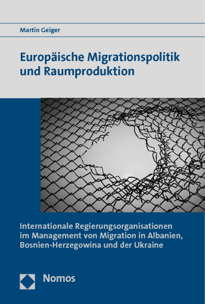 Europäische Migrationspolitik und Raumproduktion von Geiger,  Martin