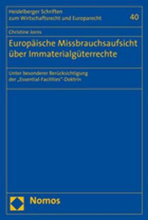 Europäische Missbrauchsaufsicht über Immaterialgüterrechte von Jorns,  Christine