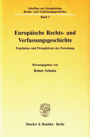 Europäische Rechts- und Verfassungsgeschichte. von Schulze,  Reiner