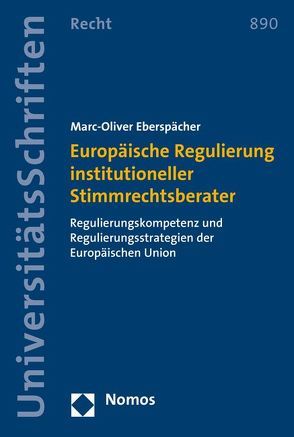 Europäische Regulierung institutioneller Stimmrechtsberater von Eberspächer,  Marc-Oliver