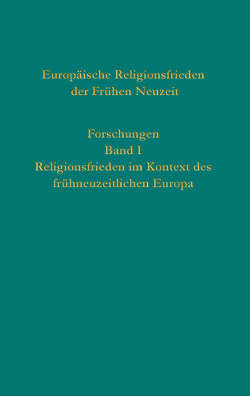 Europäische Religionsfrieden der Frühen Neuzeit – Forschungen von Voigt-Goy,  Christopher
