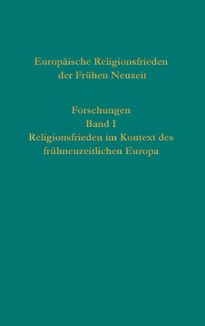 Europäische Religionsfrieden der Frühen Neuzeit – Forschungen von Voigt-Goy,  Christopher