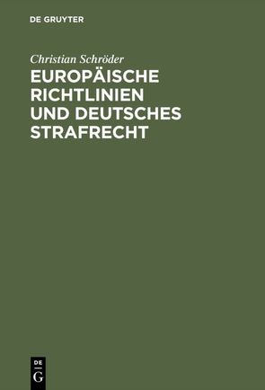 Europäische Richtlinien und deutsches Strafrecht von Schroeder,  Christian