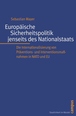 Europäische Sicherheitspolitik jenseits des Nationalstaats von Mayer,  Sebastian