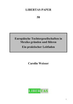 Europäische Tochtergesellschaften in Mexiko gründen und führen von Weisser,  Carolin