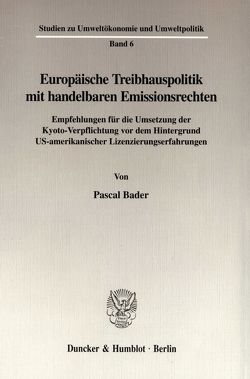 Europäische Treibhauspolitik mit handelbaren Emissionsrechten. von Bader,  Pascal