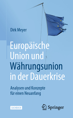 Europäische Union und Währungsunion in der Dauerkrise von Meyer,  Dirk