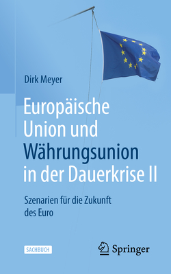 Europäische Union und Währungsunion in der Dauerkrise II von Meyer,  Dirk
