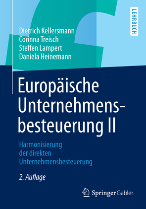 Europäische Unternehmensbesteuerung II von Heinemann,  Daniela, Kellersmann,  Dietrich, Lampert,  Steffen, Treisch,  Corinna