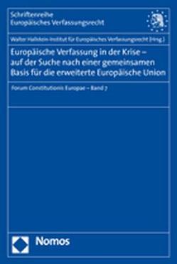 Europäische Verfassung in der Krise – auf der Suche nach einer gemeinsamen Basis für die erweiterte Europäische Union von Walter Hallstein-Institut für Europäisches Verfassungsrecht