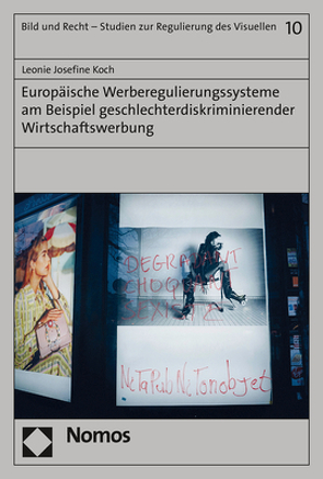 Europäische Werberegulierungssysteme am Beispiel geschlechterdiskriminierender Wirtschaftswerbung von Koch,  Leonie Josefine