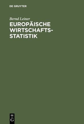 Europäische Wirtschaftsstatistik von Leiner,  Bernd