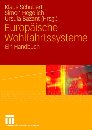 Europäische Wohlfahrtssysteme von Bazant,  Ursula, Hegelich,  Simon, Schubert,  Klaus