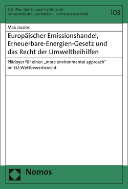 Europäischer Emissionshandel, Erneuerbare-Energien-Gesetz und das Recht der Umweltbeihilfen von Jacobs,  Max