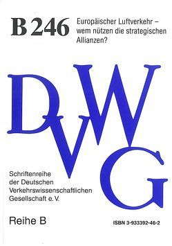 Europäischer Luftverkehr – wem nützen die strategischen Allianzen? von Arndt,  Andreas, Collins,  Jeanine, Dlugi,  Olaf, Ehmer,  Hansjochen, Knorr,  Andreas, Kummer,  Sebastian, Laaser,  Claus-Friedrich, Münz,  Rainer, Niemeier,  Hans-Martin, Probst,  Karl Michael, Ruppelt,  Hans-Jürgen, Schmitz,  Wolfgang, Schnell,  Mirko, Schulte-Strathaus,  Ulrich, Stehmann,  Oliver, Wolf,  Hartmut