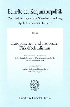 Europäischer und nationaler Fiskalföderalismus. von Burda,  Michael C., Seitz,  Helmut, Wagner,  Gert