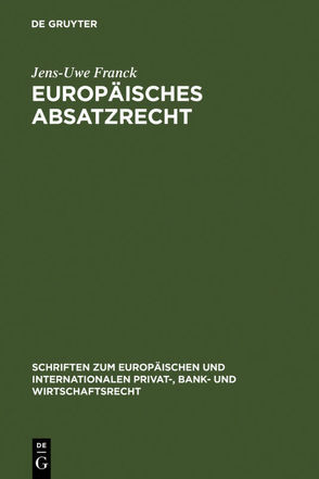 Europäisches Absatzrecht von Franck,  Jens-Uwe