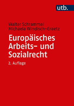 Europäisches Arbeits- und Sozialrecht von Schrammel,  Walter, Windisch-Graetz,  Michaela