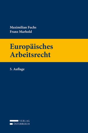 Europäisches Arbeitsrecht von Fuchs,  Maximilian, Marhold,  Franz