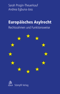Europäisches Asylrecht von Egbuna-Joss,  Andrea, Progin-Theuerkauf,  Sarah