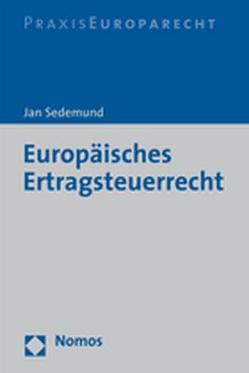 Europäisches Ertragsteuerrecht von Sedemund,  Jan