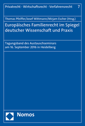 Europäisches Familienrecht im Spiegel deutscher Wissenschaft und Praxis von Escher,  Mirjam, Pfeiffer,  Thomas, Wittmann,  Josef