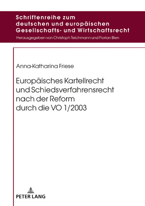 Europäisches Kartellrecht und Schiedsverfahrensrecht nach der Reform durch die VO 1/2003 von Friese,  Anna-Katharina