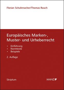 Europäisches Marken-, Muster- und Urheberrecht von Rauch,  Thomas, Schuhmacher,  Florian