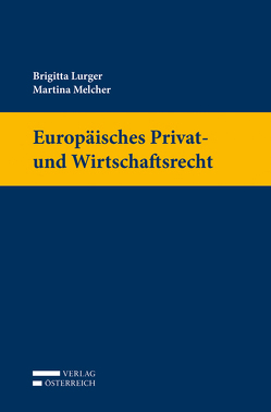 Europäisches Privat- und Wirtschaftsrecht von Lurger,  Brigitta, Melcher,  Martina