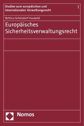 Europäisches Sicherheitsverwaltungsrecht von Schöndorf-Haubold,  Bettina