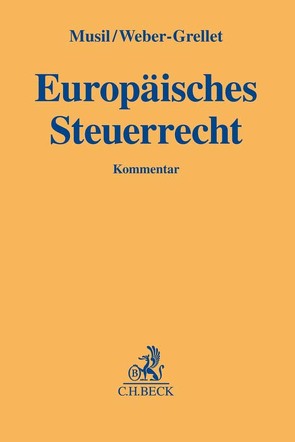 Europäisches Steuerrecht von Desens,  Marc, Dobratz,  Lars, Hartman,  Timo, Heintzen,  Markus, Jatzke,  Harald, Kempny,  Simon, Kister,  Jan-Hendrik, Lampert,  Steffen, Loose,  Matthias, Musil,  Andreas, Oellerich,  Ingo, Schober,  Tibor, Steinmüller,  Jens, Weber-Grellet,  Heinrich