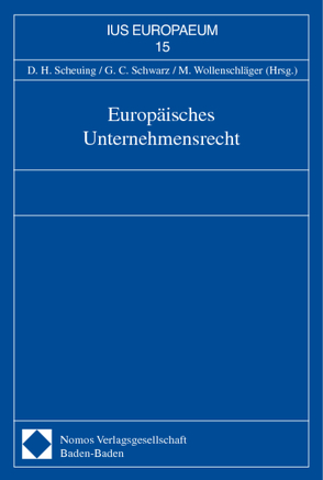 Europäisches Unternehmensrecht von Scheuing,  Dieter H., Schwarz,  Günter C., Wollenschläger,  Michael