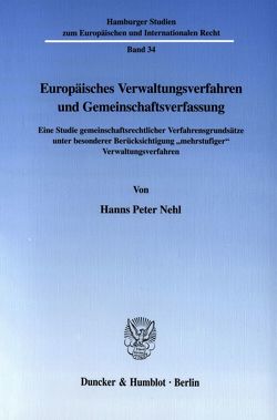 Europäisches Verwaltungsverfahren und Gemeinschaftsverfassung. von Nehl,  Hanns Peter