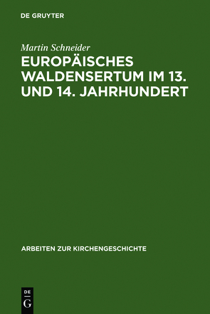 Europäisches Waldensertum im 13. und 14. Jahrhundert von Schneider,  Martin