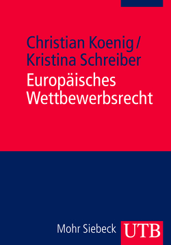 Europäisches Wettbewerbsrecht von Koenig,  Christian, Schreiber,  Kristina