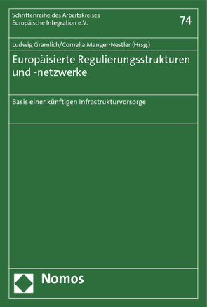 Europäisierte Regulierungsstrukturen und -netzwerke von Gramlich,  Ludwig, Manger-Nestler,  Cornelia