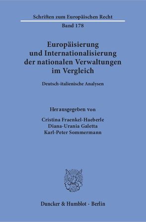 Europäisierung und Internationalisierung der nationalen Verwaltungen im Vergleich. von Fraenkel-Haeberle,  Cristina, Galetta,  Diana-Urania, Sommermann,  Karl-Peter