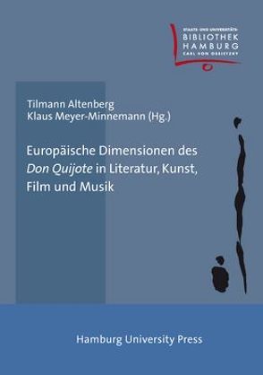 Europäische Dimensionen des „Don Quijote“ in Literatur, Kunst, Film und Musik von Altenberg,  Tilmann, Meyer-Minnemann,  Klaus