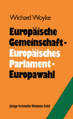 Europäische Gemeinschaft — Europäisches Parlament — Europawahl von Woyke,  Dr. Wichard